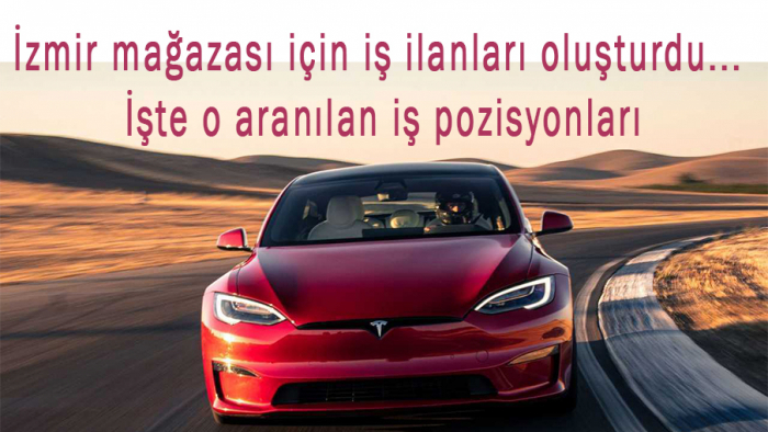Tesla İzmir’de mağaza açıyor
