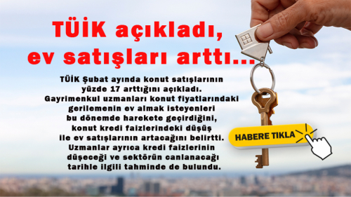 KREDİ FAİZLERİNİN DÜŞMESİ İLE SATIŞLAR CANLANACAK!