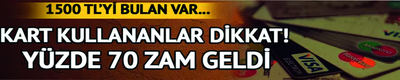 Kredi kartı kullananları yakından ilgilendiriyor: 1500 lirayı bulan var...