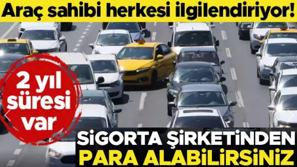 2 yıl süresi var... Sigorta şirketlerinden para alabilirsiniz...